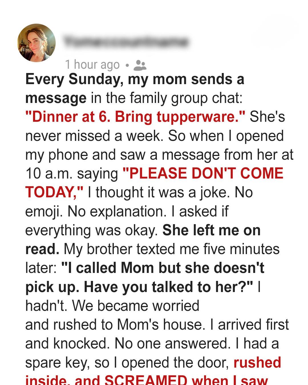 Mom Canceled Sunday Dinner for the First Time—What We Found at Her House Left Us in Shock