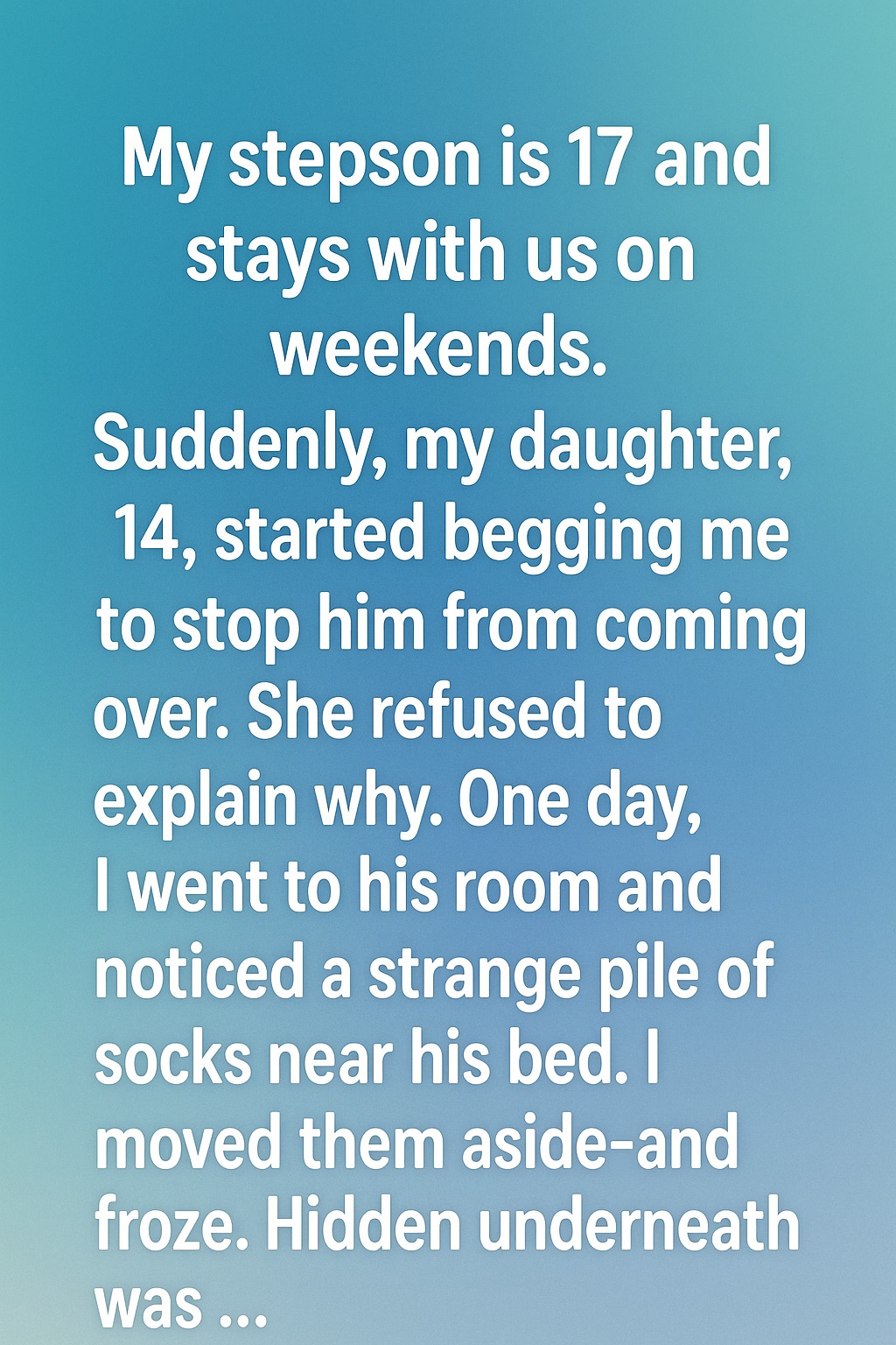 Why My Daughter Begged Me to Keep Her Stepbrother Away