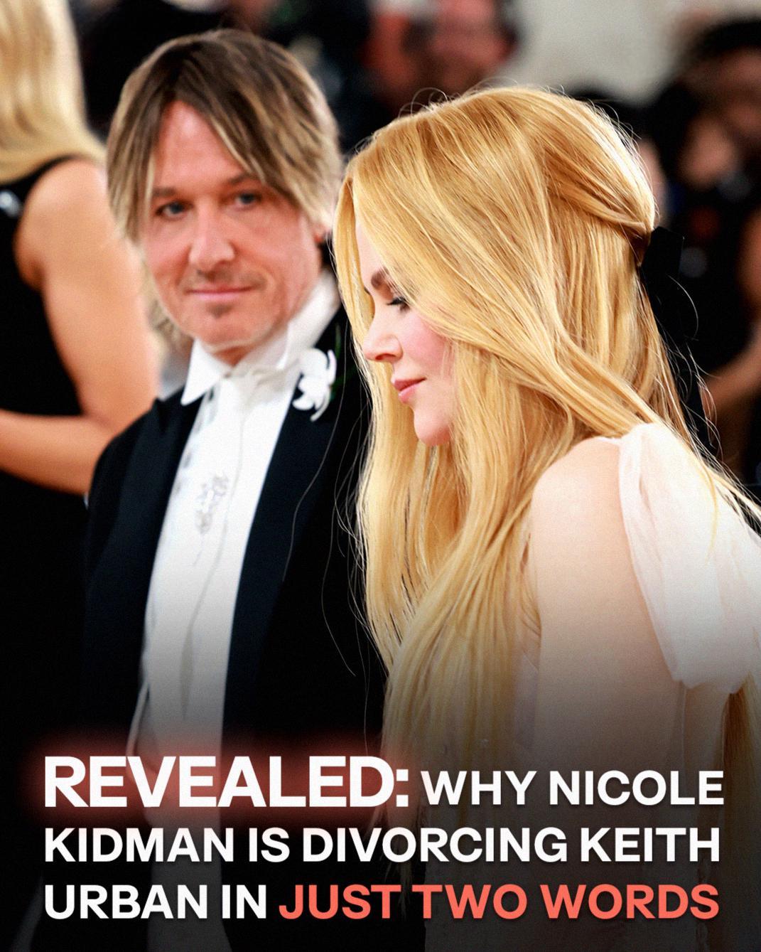 Nicole Kidman Reveals Why She Filed for Divorce from Keith Urban After Nearly 20 Years